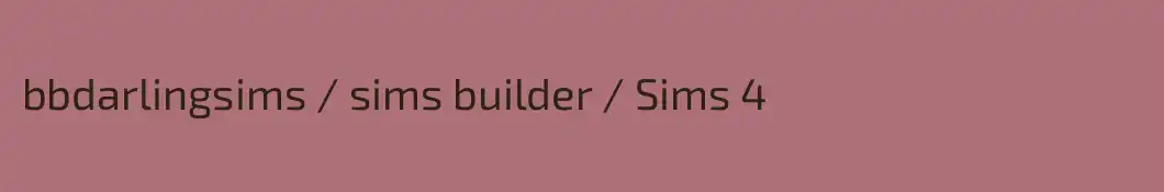 bbdarlingsims / sims builder / Sims 4